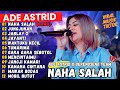 NAHA SALAH JUNGJUNAN JABLAY 2 ADE ASTRID X GERENGSENG TEAM FULL ALBUM DANGDUT BAJIDOR 2024