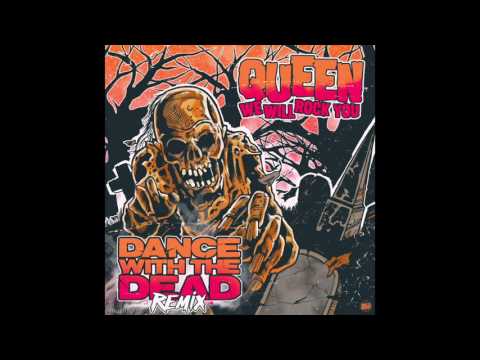 Queen - We Will Rock You  (DANCE WITH THE DEAD Remix)