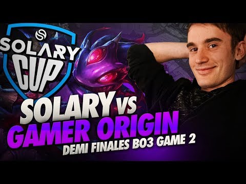 SOLARY VS GAMER ORIGIN - SOLARY CUP - DEMI FINALES BO3 GAME 2