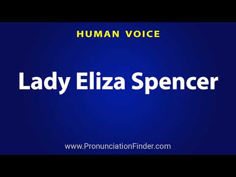 How To Pronounce Lady Eliza Spencer