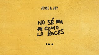 Jesse &amp; Joy - No Sé Cómo Lo Haces (Visualizer)