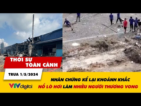 thoi su toan canh trua 15 nhan chung ke lai khoanh khac no lo hoi nhieu nguoi thuong vong | vtv24