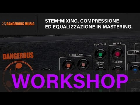 WORKSHOP -  Dangerous Music / Stem-Mixing and Mastering Workshop