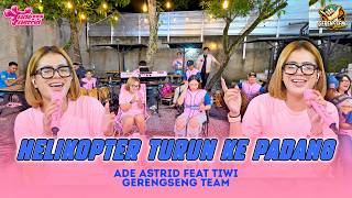 Download lagu HELIKOPTER TURUN KE PADANG ( idol idol ) ADE ASTRID Ft. TIWI PRATIWI - GERENGSENG TEAM mp3