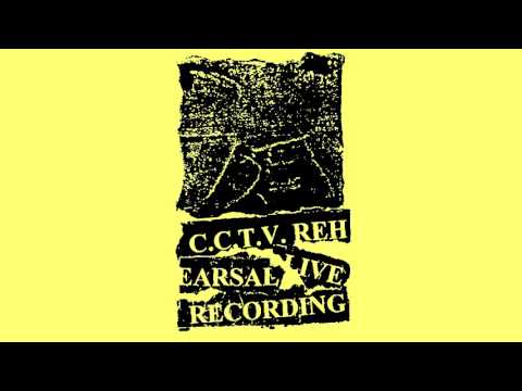 C.C.T.V. - Rehearsal Live Recording