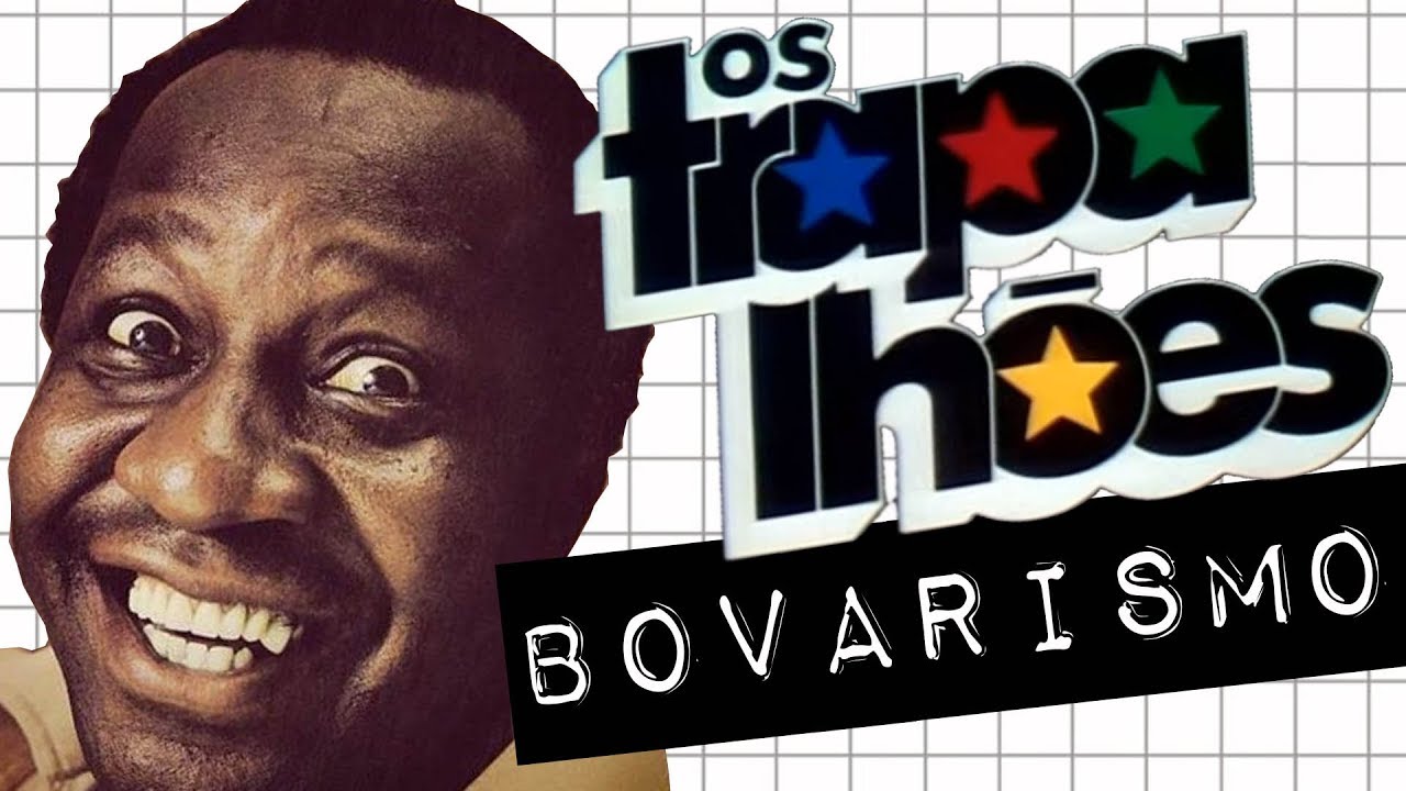 "OS TRAPALHÕES" AND THE BOVARISM #meteor.doc