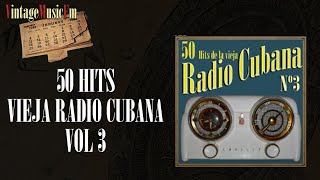 50 Hits de la Vieja Radio Cubana - Volumen #3. (Álbum Completo)