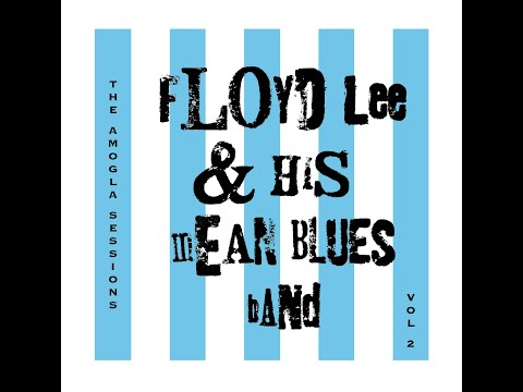 Floyd Lee & His Mean Blues Band - The Amogla Sessions Vol. 2 (Official)