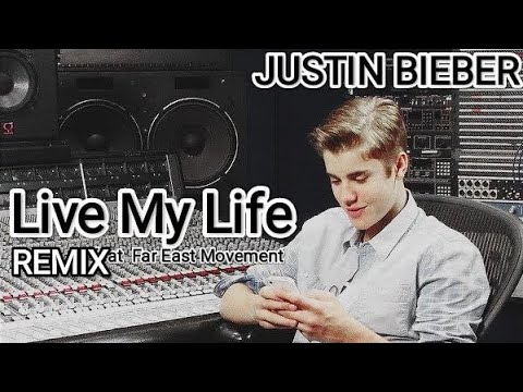 Justin Bieber - Live My Life ( feat Far East Movement ) ( Remix ) ( Unreleased Song)