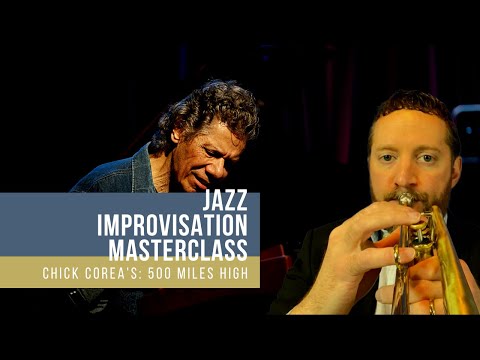 Chick Corea's 500 Miles High - Jazz Improvisation Masterclass