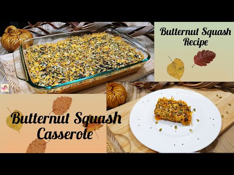 BUTTERNUT SQUASH CASSEROLE | BUTTERNUT SQUASH RECIPES...