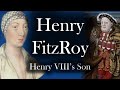 HENRY FITZROY - HENRY VIII's SON