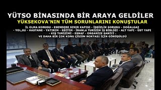 YÜTSO'da Bir Araya Gelen Heyet ve Vatandaşlar, Yüksekova’nın Sorunlarını Konuştular - Yüksekova