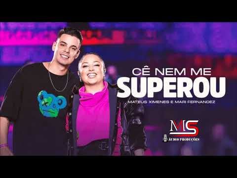 Ce Nem Me Superou - Mateus Ximenes e Mari Fernandez