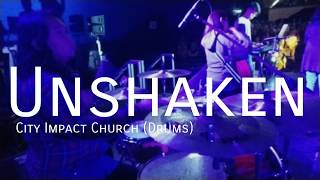 Unshaken - City Impact Church | Drum Cam
