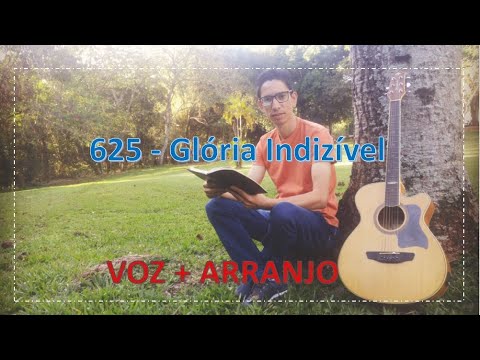 625 - Voz + Arranjo do Hino 625 - Glória Indizível ( Not Half Has Ever Been Told). Versão CANTADA