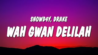 Wah Gwan Delilah - Snowd4y feat. Drake
