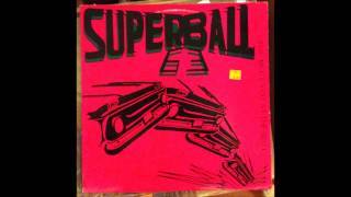 Superball "63 emulsified   Big Money Records 1991 -ish