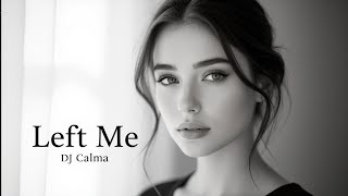 Download lagu DJ Calma - Left me (Original Mix) mp3