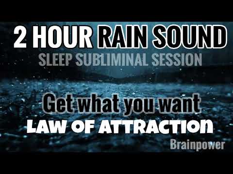 Law of attraction | Get what you want | 2 hour rain sound | subliminal Messages