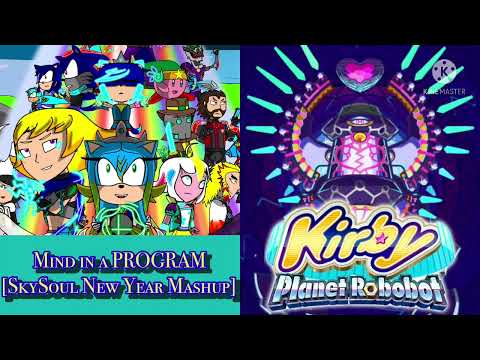 Mind in a PROGRAM [SkySoul New Year Mashup] (Kirby: Planet Robobot)