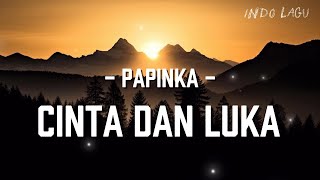 Download lagu Papinka - Cinta Dan Luka ( Lyrik Video) mp3 Download lagu Papinka - Cinta Dan Luka ( Lyrik Video) mp3