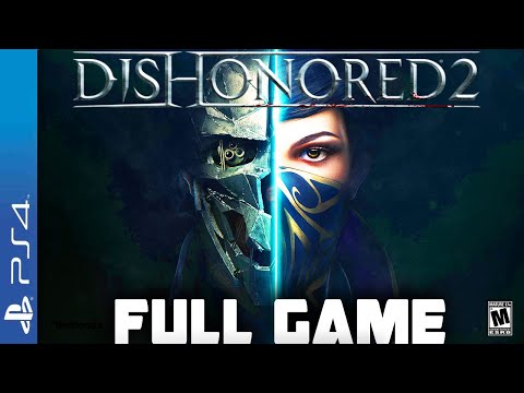 Dishonored 2-  Full  PS4 Gameplay Walkthrough | FULL GAME Longplay