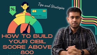 How to Build Your CIBIL Score Above 800: Tips and Strategies 🔥🔥🔥