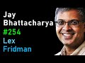 Jay Bhattacharya: The Case Against Lockdowns | Lex Fridman Podcast #254