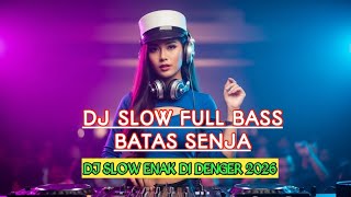 Download lagu DJ SLOW FULL BASS BATAS SENJA, TERBARU 2026 ENAK DI DENGER mp3