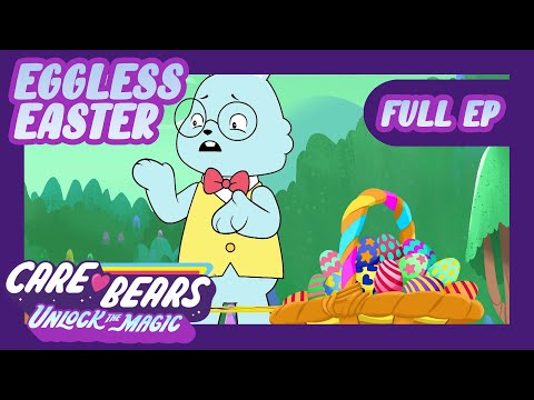 @carebears 🐻❤️  🐰🐣 An Almost Eggless Easter 🐣🐰 | Full Episode | Unlock the Magic