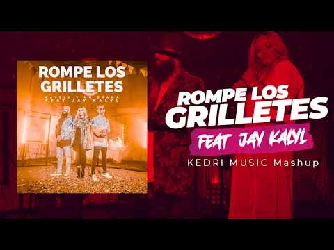 Rompe Los Grilletes Feat. Jay Kalyl (KEDRI MUSIC Mashup)
