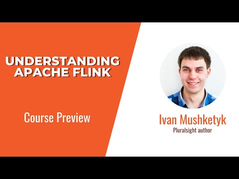 Course Preview: Understanding Apache Flink