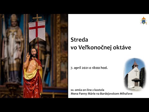Streda vo Veľkonočnej oktáve - sv. omša - 7.4.2021 o 18:00 hod.