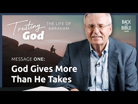 God Gives More Than He Takes | Back to the Bible Canada with Dr. John Neufeld