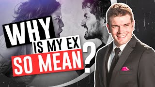 Why Is My Ex So Mean To Me?
