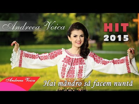Andreea Voica - Hai mandro sa facem nunta (HIT 2015)