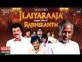 Maestro Super Hits Of Rajinikanth Isaignani Ilaiyaraaja 80s 90s Hits Tamil Evergreen Songs