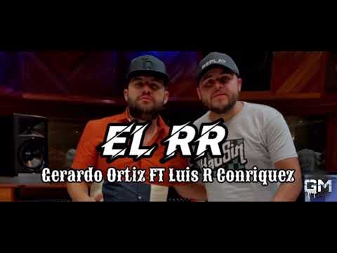 El RR - Gerardo Ortiz FT Luis R Conriquez (Corridos Belikos 2021)