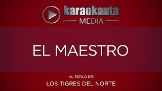 Karaokanta - Los Tigres del Norte - El maestro