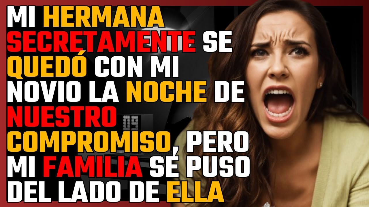 Mi HERMANA SECRETAMENTE se quedó con mi NOVIO la noche de nuestro COMPROMISO