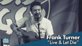 Frank Turner "Live & Let Die" [Music Lounge 2013] | 93.3 KGSR