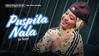 Download lagu Puspita Nala - La Tasya (HIPHOP DANGDUT VERSION) mp3