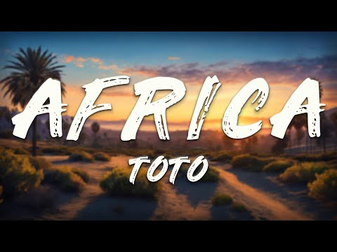 Toto - Africa (Lyrics)