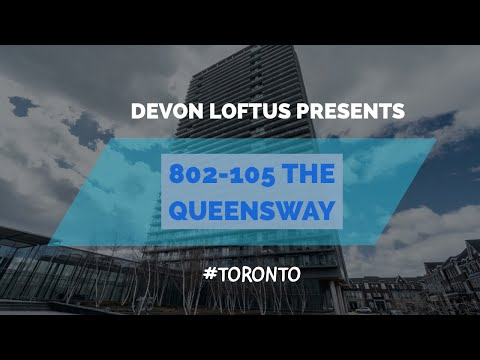 Introducing 802-105 The Queensway, Toronto, ON - Devon Loftus