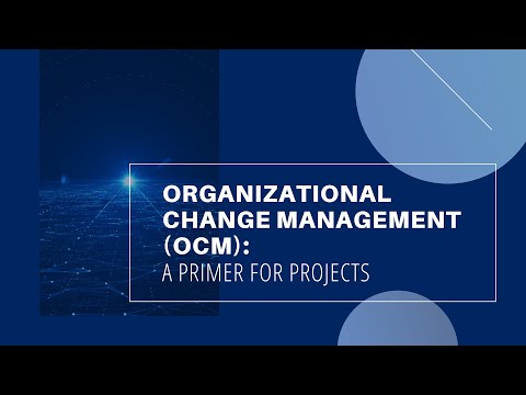 Organizational Change Management (OCM): A Primer for ERP Projects