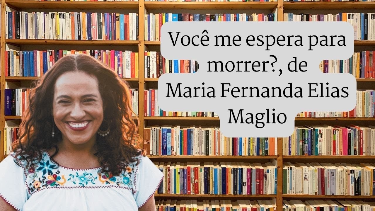 Você me espera para morrer?, de Maria Fernanda Elias Maglio