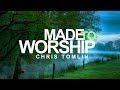 Made To Worship - Chris Tomlin (With Lyrics)™HD