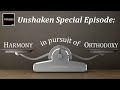 Unshaken Special Episode Harmony In Pursuit Of Orthodoxy