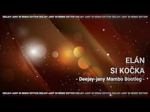 Elán - Si kočka (Deejay-jany Mambo Bootleg)